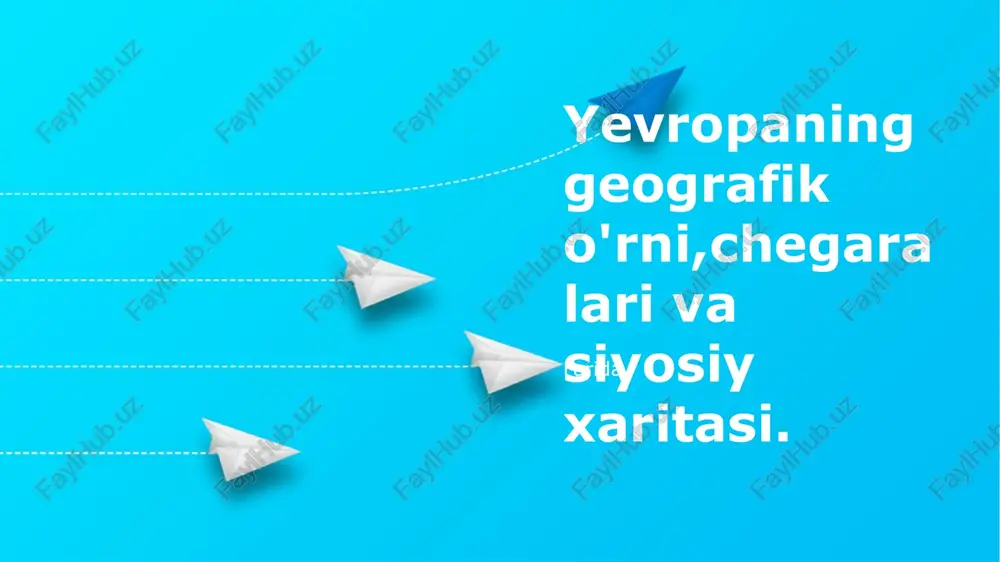 yevropaning geografik o'rni,chegaralari va siyosiy xaritasi — PPTX