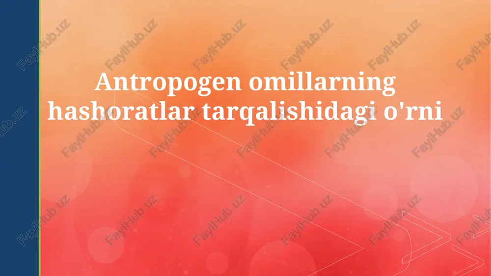 antropogen omillarning hashoratlar tarqalishidagi o'rni — PPTX