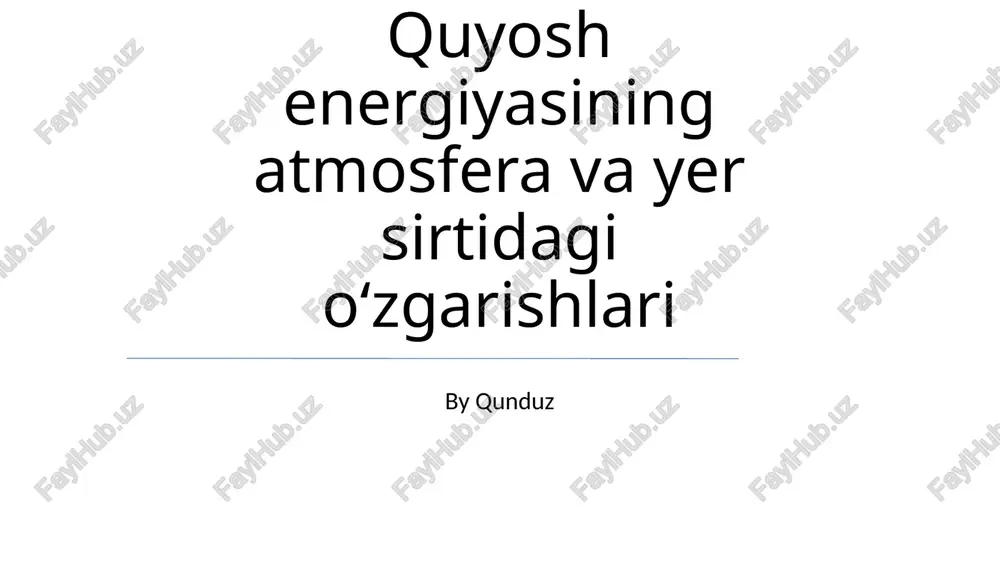 quyosh energiyasining atmosfera va yer sirtidagi oʻzgarishlari — PPTX