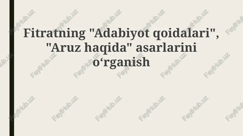 fitratning "adabiyotqoidalari", "aruzhaqida" asarlarinioʻrganish — PPTX