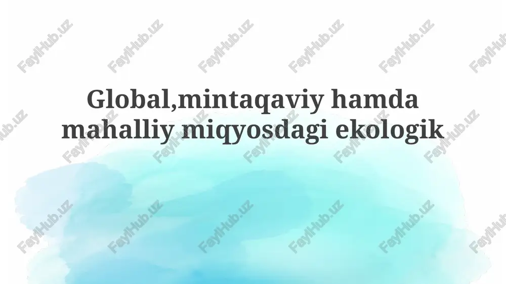 global, mintaqaviy va mahalliy ekologik muammolar — PPTX