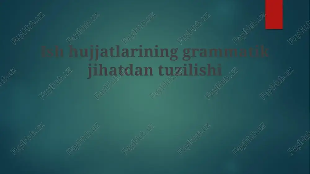 ish hujjatlarining grammatik jihatdan tuzilishi — PPTX