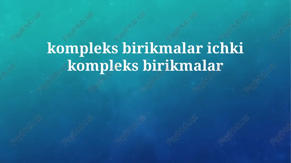kompleks birikmalar va ichki kompleks birikmalarning ta'rifi va shakllanishi — PPTX