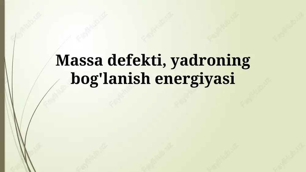massa defekti, yadroning bog'lanish energiyasi — PPTX