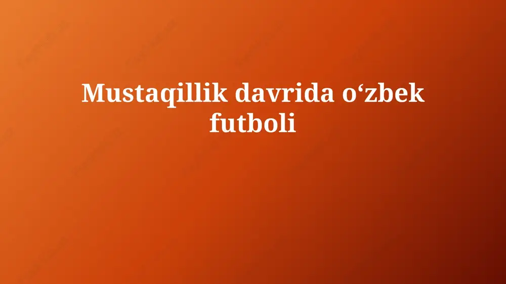 mustaqillik davrida oʻzbek futboli — PPTX