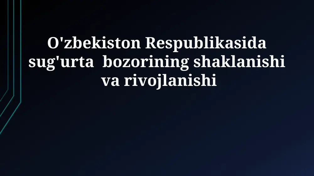 o'zbekiston respublikasida sug'urta bozorining shaklanishi va rivojlanishi — PPTX
