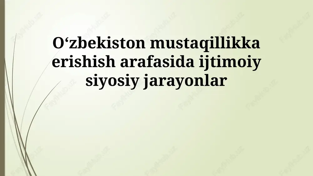 o'zbekiston mustaqillikka erishish arafasida ijtimoiy siyosiy jarayonlar — PPTX