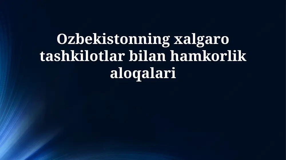 o'zbekistonning xalqaro tashkilotlar bilan hamkorligi — PPTX