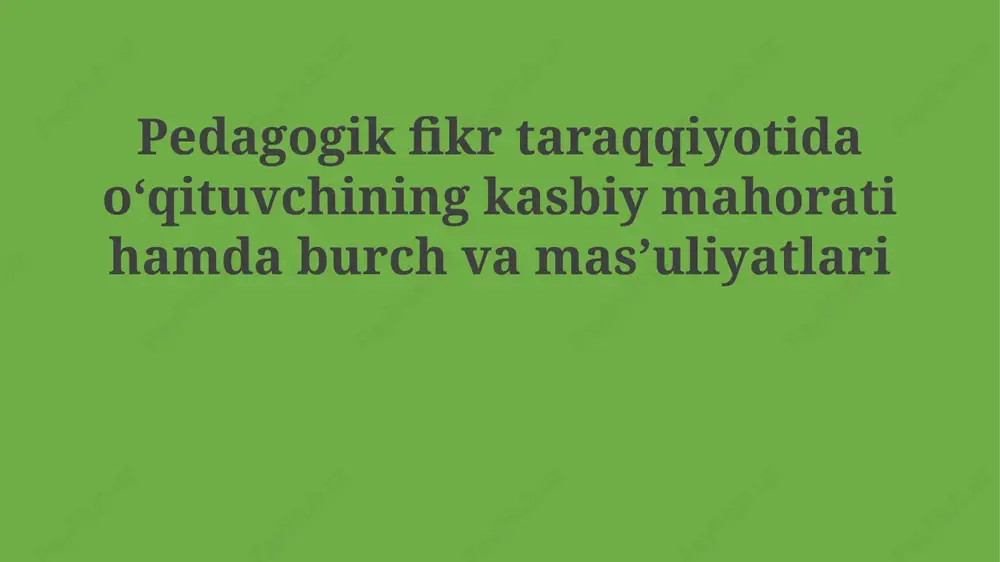 o'qituvchining kasbiy mahorati va mas'uliyati — PPTX