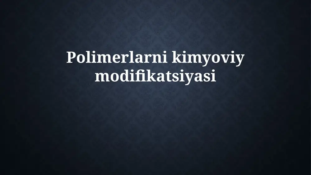 polimerlarning kimyoviy modifikatsiyasi — PPTX