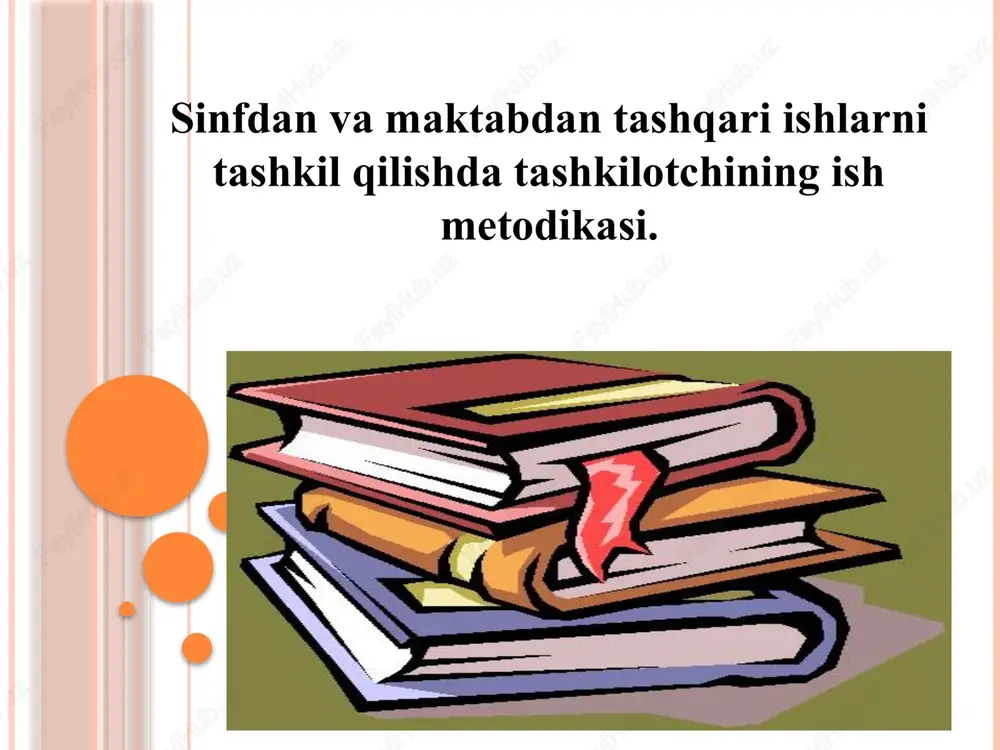 sinfdan va maktabdan tashqari ishlarni tashkil qilishda tashkilotchining ish metodikasi — PPTX