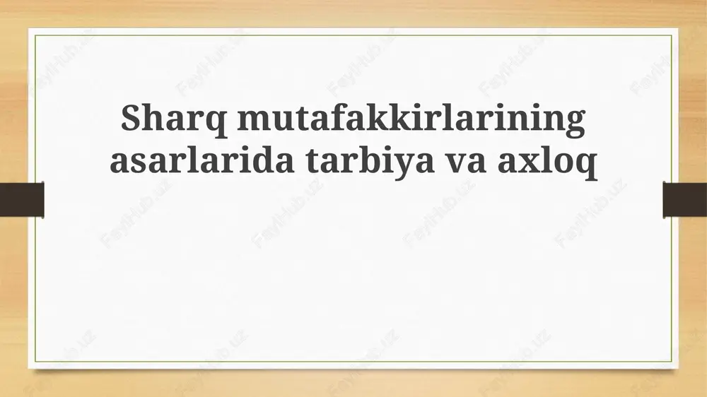 sharq mutafakkirlarining asarlarida ta'lim va axloq — PPTX