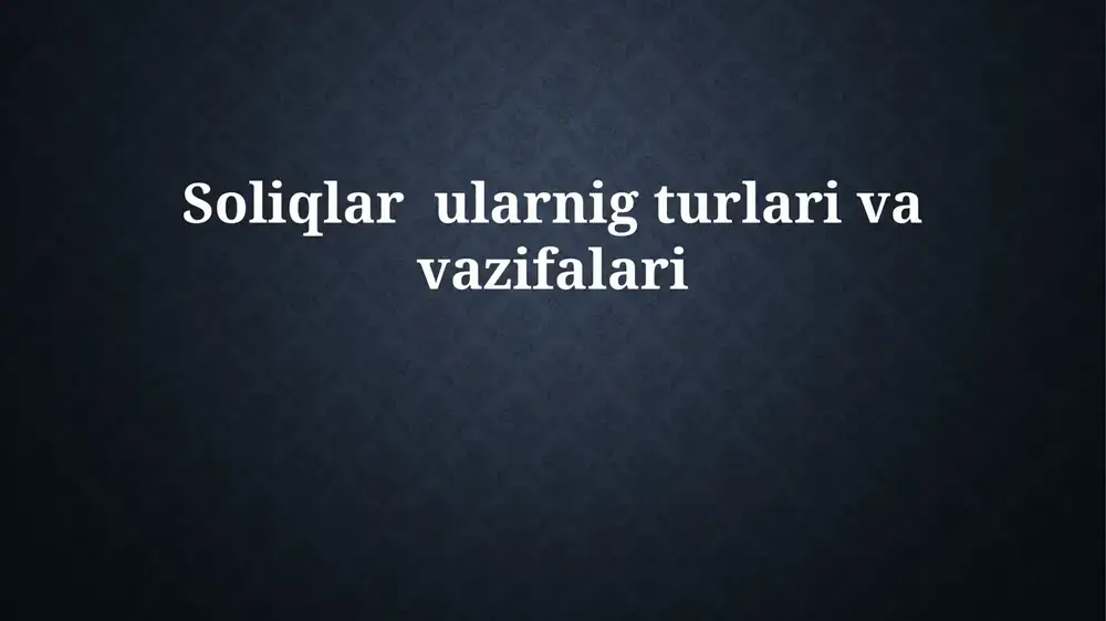soliqlarularnigturlarivavazifalari — PPTX