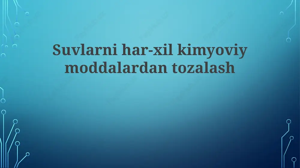 suvlarnihar-xilkimyoviymoddalardantozalash — PPTX