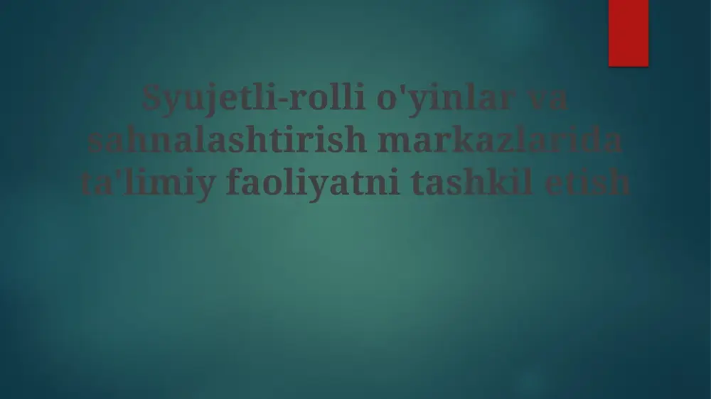 oʻyin-rolli oʻyinlar vasahnalashtirish markazlari — PPTX