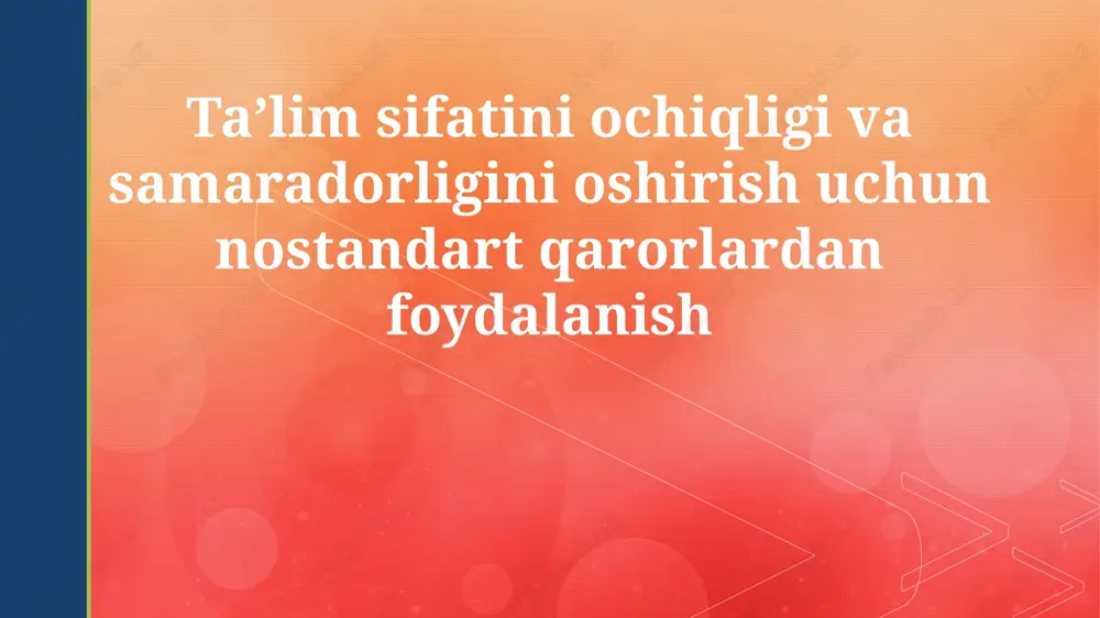 ta'lim sifatini oshirishda nostandart yechimlar — PPTX