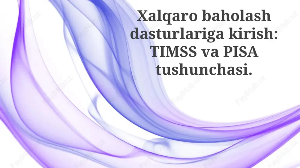 xalqaro baholash dasturlari: timss va pisaga kirish — PPTX
