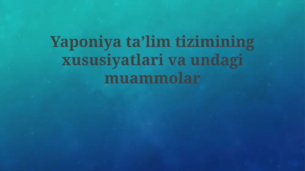 yaponiyataʼlimtiziminingxususiyatlarivaundagimuammolar — PPTX