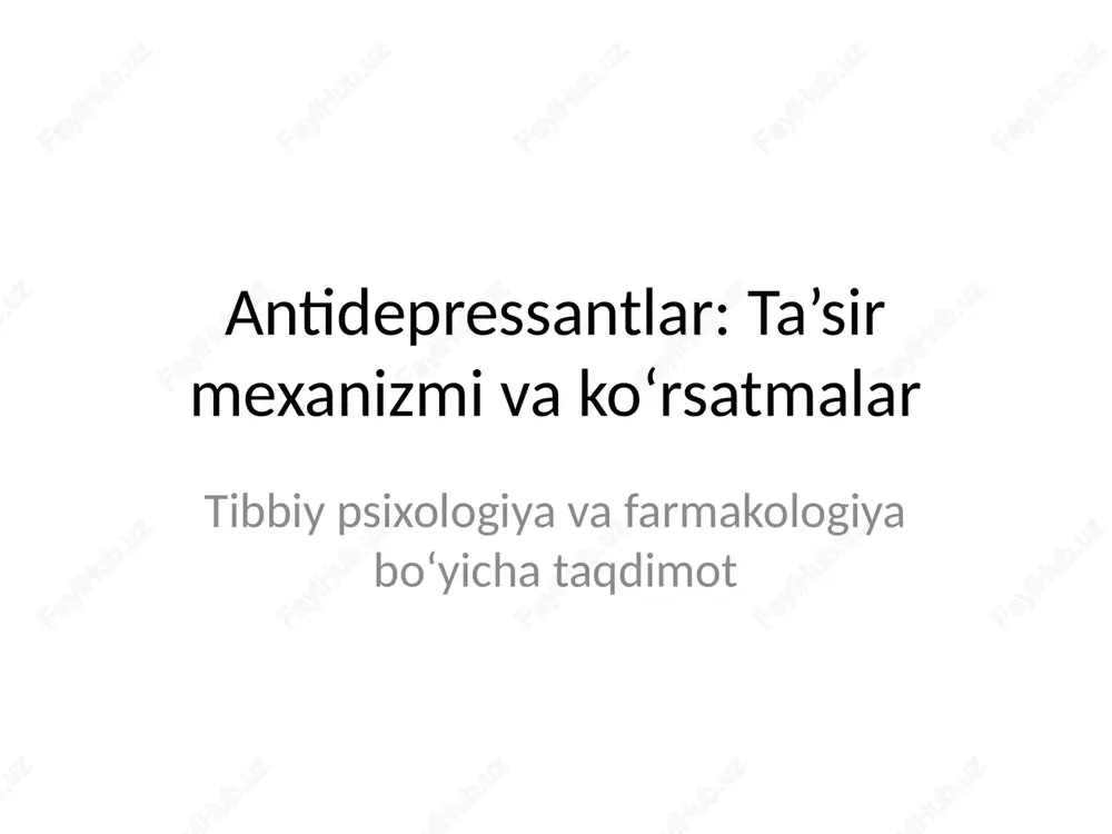 antidepressantlar: ta’sir mexanizmi va ko‘rsatmalar — PPTX