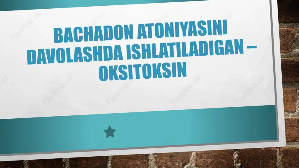 bachadonatoniyasinidavolashdaishlatiladigan–oksitoksin — PPTX
