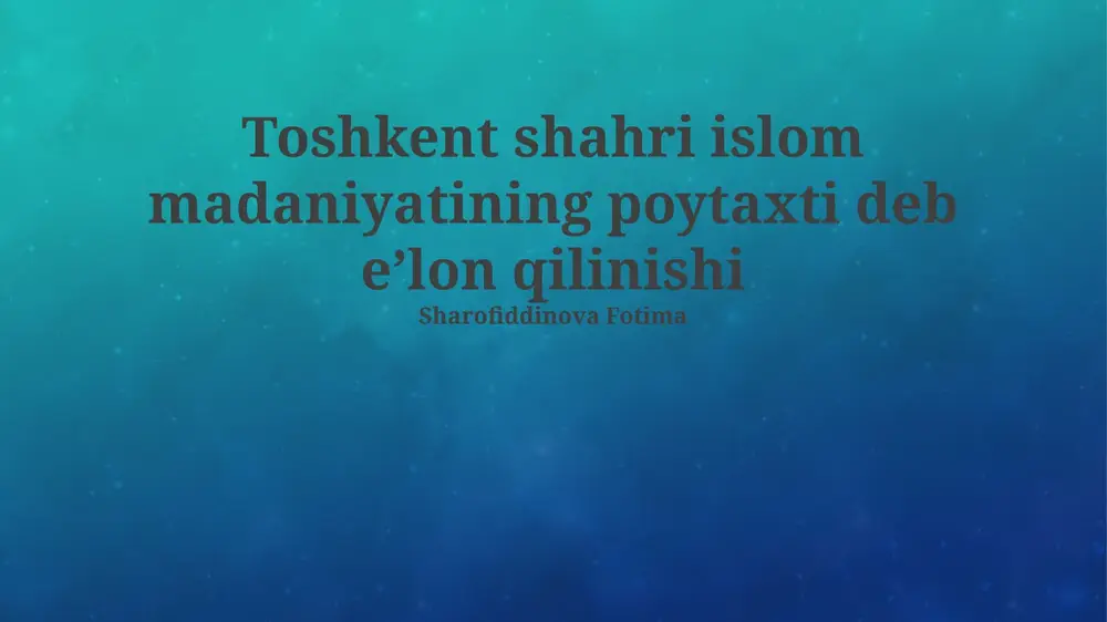 toshkent – islom madaniyati poytaxti — PPTX