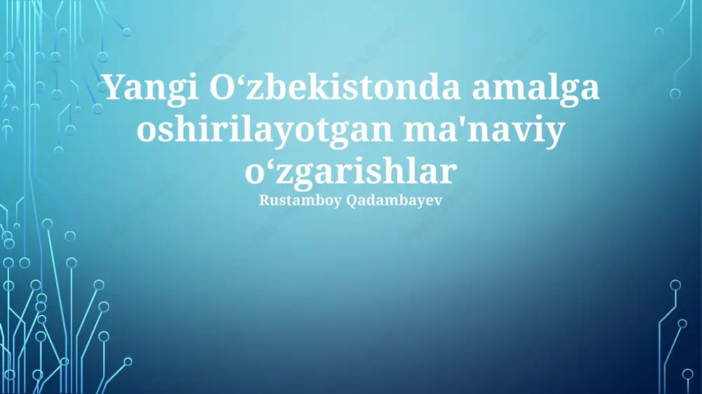 yangi o'zbekistonda amalga oshirilayotgan ma'naviy oʻzgarishlar — PPTX