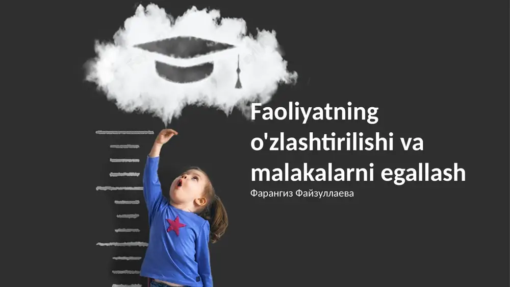 faoliyatning o'zlashtirilishi va malakalarni egallash — PPTX