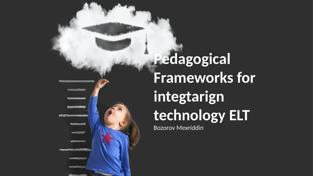 pedagogical frameworks for integrating technology elt — PPTX