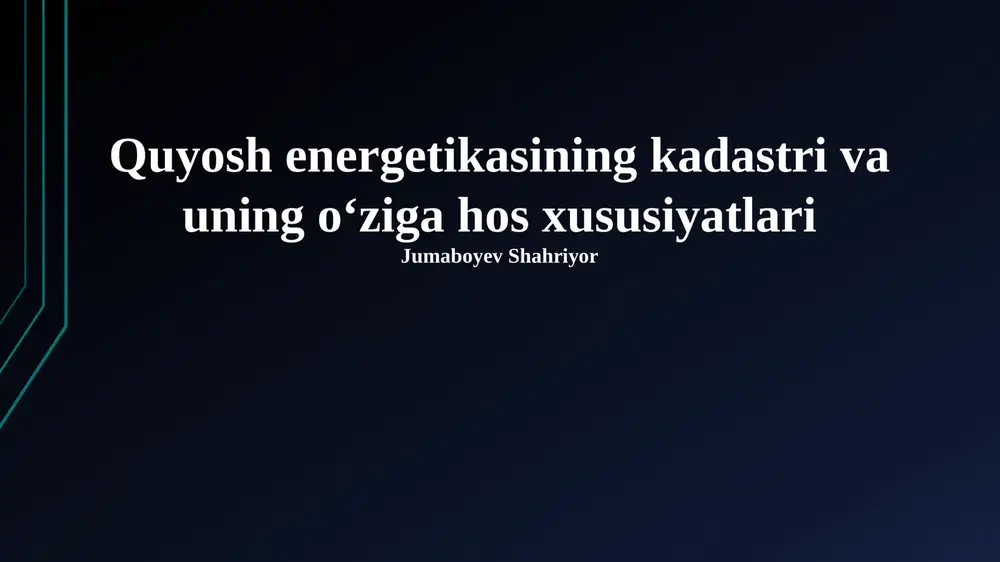 quyosh energiyasi kadastri va uning oʻziga hos xususiyatlari — PPTX