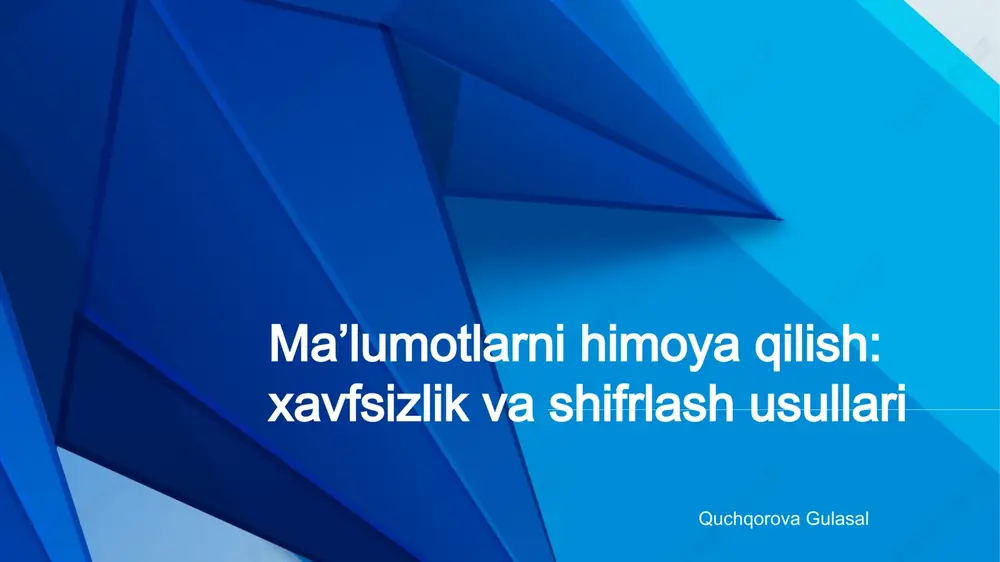 ma’lumotlarni himoya qilish: xavfsizlik va shifrlash usullari — PPTX