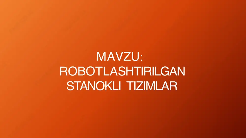 robotlashtirilgan stanokli tizimlar — PPTX