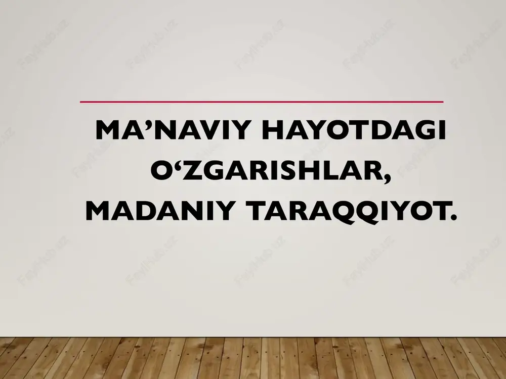 ma’naviy hayotdagi o‘zgarishlar, madaniy taraqqiyot — PPTX