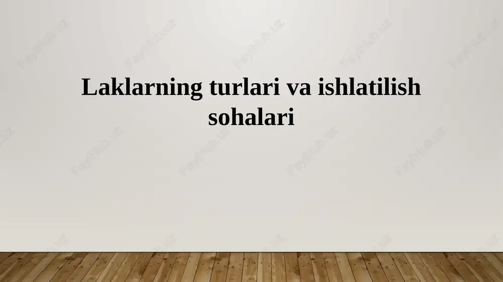 laklarning turlari va ishlatilish sohalari — PPTX
