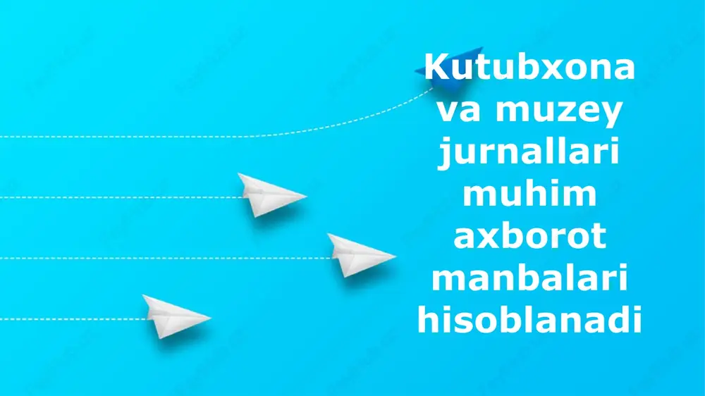 kutubxonavamuzeyjurnallarimuhimaxborotmanbalarihisoblanadi — PPTX