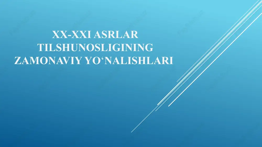 xx-xxi asrlar tilshunosligining zamonaviyyo‘nalishlari — PPTX