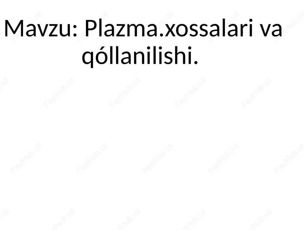plazma.xossalari va qo'llanilishi — PPTX