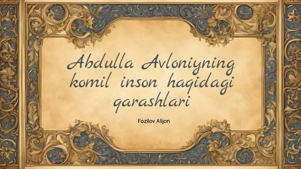 abdulla avloniyning komil inson haqidagi qarashlari — PPTX