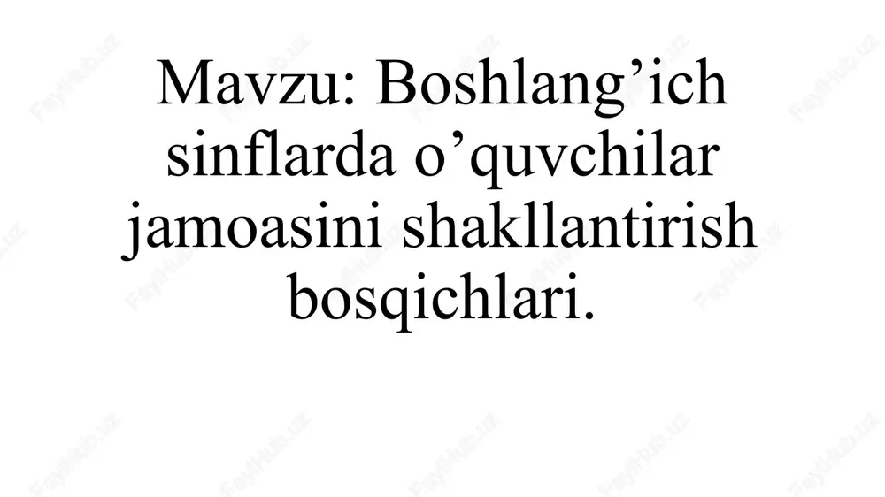 boshlang'ich sinflar do'quvchilar jamoasini shakllantirish bosqichlari — PPTX