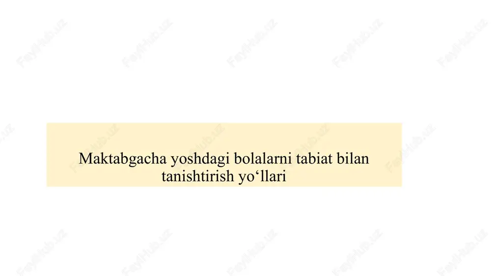 maktabgachayoshdagibolalarnitabiatbilantanishtirishyo‘llari — PPTX