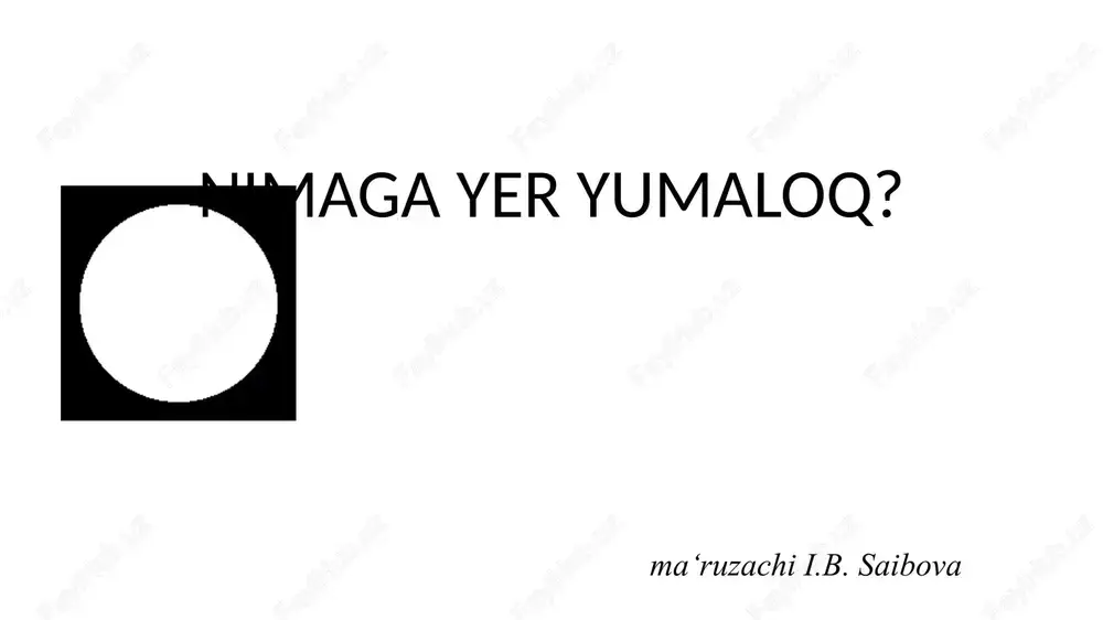 nimaga yer yumaloq? — PPTX