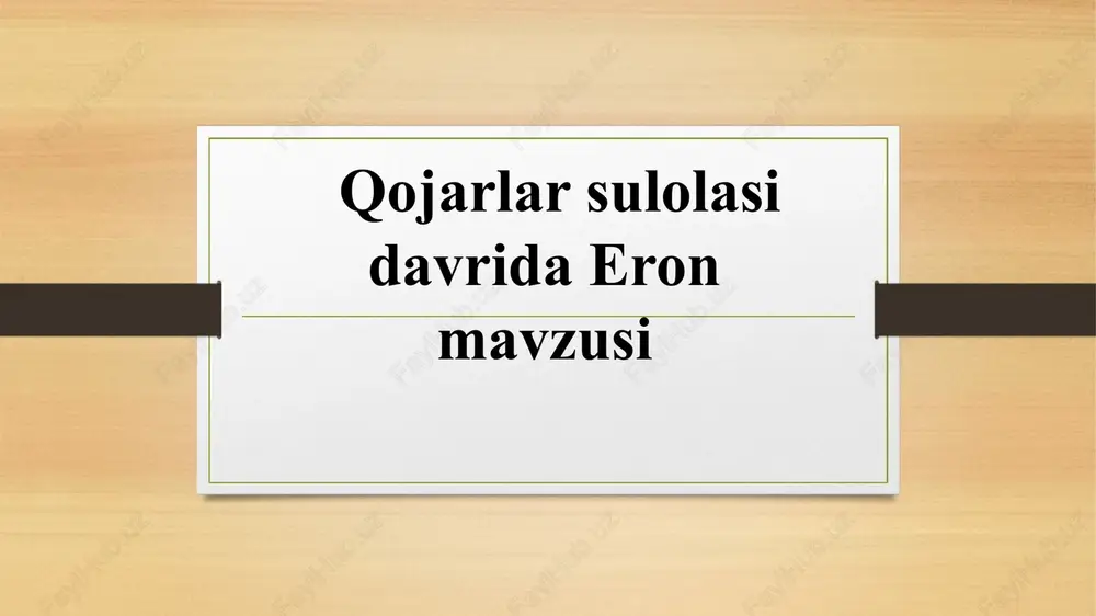 qojarlar sulolasi davrida eron mavzusi — PPTX