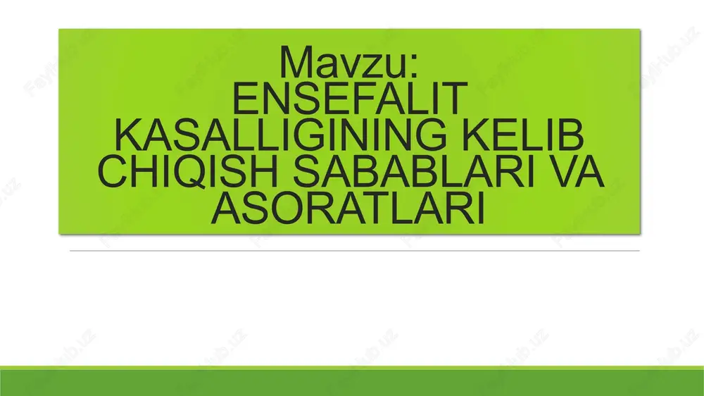 ensefalit kasalligining kelib chiqish sabablari va asoratlari — PPTX