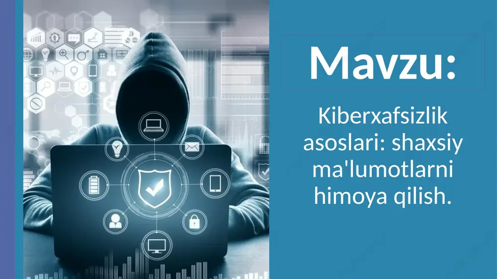 kiberxafsizlik asoslari: shaxsiy ma'lumotlarni himoya qilish — PPTX