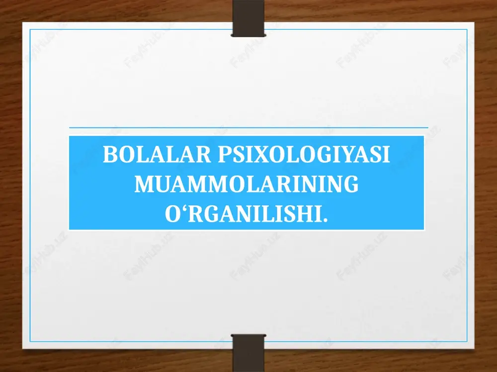 bolalar psixologiyasi muammolarining o‘rganilishi — PPTX