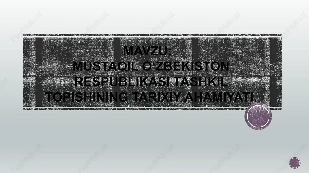 mustaqil o‘zbekiston respublikasi tashkil topishining tarixiy ahamiyati — PPTX