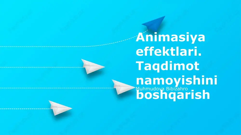 animasiya effektlari. taqdimot namoyishini boshqarish — PPTX