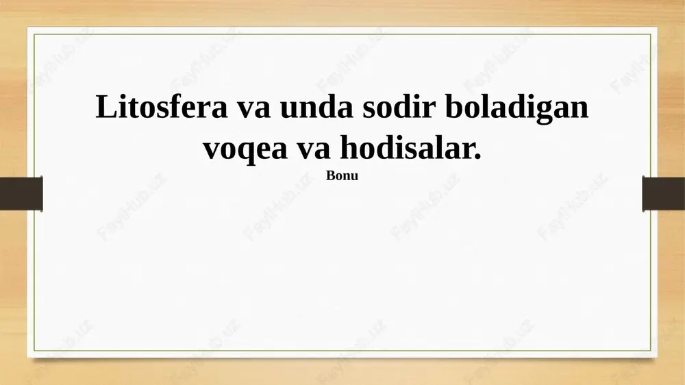 litosfera va unda sodir boladigan voqea va hodisalar — PPTX