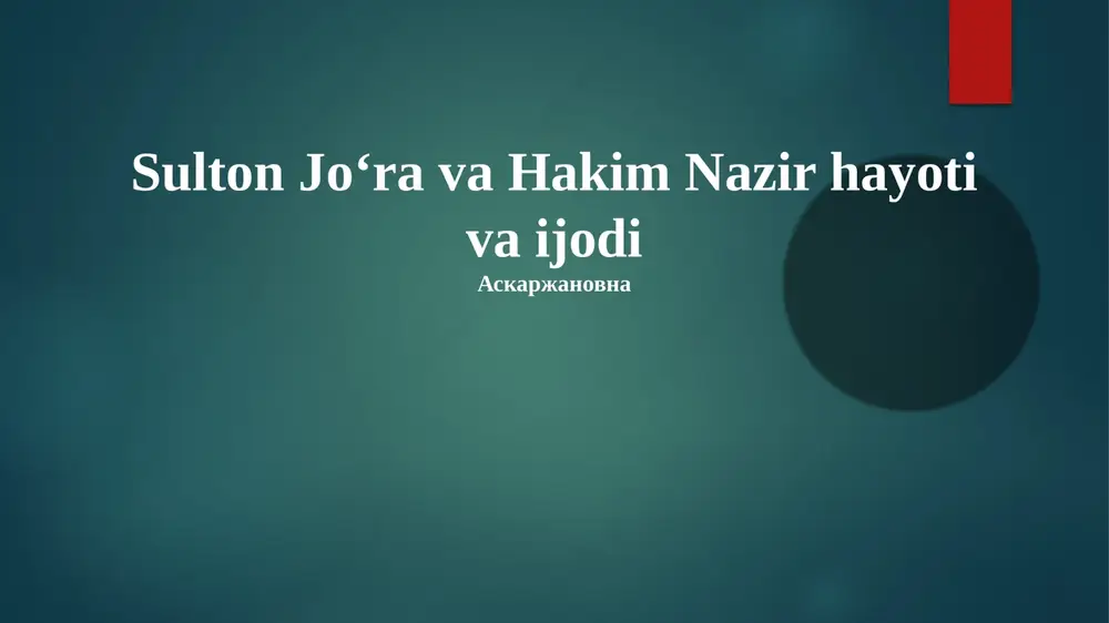 sulton joʻra va hakim nazir hayoti va ijodi — PPTX