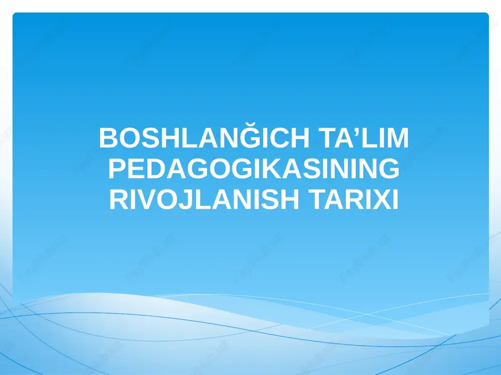boshlanğich ta’lim pedagogikasining rivojlanish tarixi — PPTX
