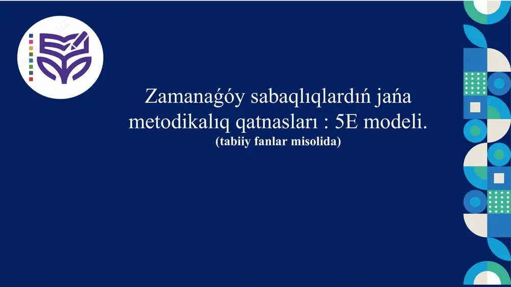 zamanaǵóy sabaqlıqlardıń jańa metodikalıq qatnasları_5e modeli — PPTX